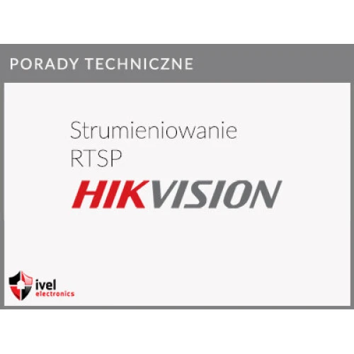Jak uzyskać strumień RTSP dla kamery IP, rejestratora Hikvision Jak uzyskać strumień RTSP dla kamery IP, rejestratora Hikvision